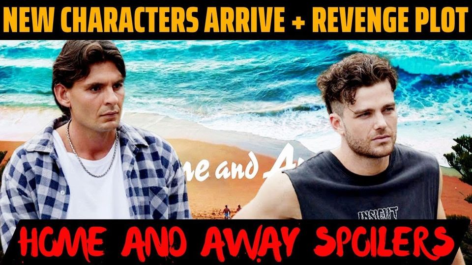 MASSIVE Home and Away Spoilers! New Characters Arrive + Revenge Plot ...